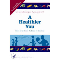 A Healthier You: Based on the Dietary Guidelines for Americans