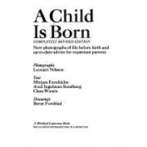 A Child Is Born: New Photographs of Life Before Birth and Up-to-Date Advice for Expectant Parents