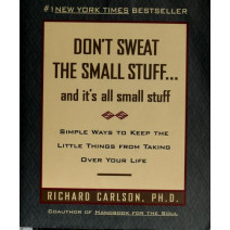 Don't Sweat the Small Stuff and It's All Small Stuff: Simple Ways to Keep the Little Things From Taking Over Your Life (Don't Sweat the Small Stuff Series)