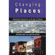 Changing Places: Rebuilding Community in the Age of Sprawl