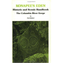 Konapee's Eden Historic and Scenic Handbook: Of Columbia River     Gorge