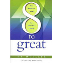 8 to Great: The Powerful Process for Positive Change