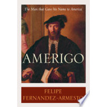 Amerigo: the Man Who Gave His Name to America