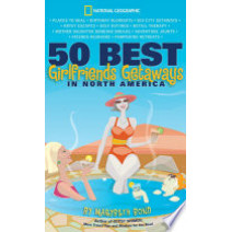 50 Best Girlfriends Getaways North America (50 Best Girlfriends Getaways in North America)